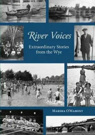 River Voices – Extraordinary Stories from the Wye