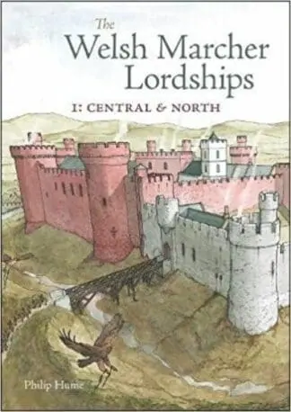 The Welsh Marcher Lordships Volume 1 – Central & North