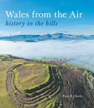 Wales from the Air – History in the Hills