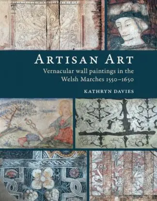 Artisan Art – Vernacular wall paintings in the Welsh Marches, 1550-1650
