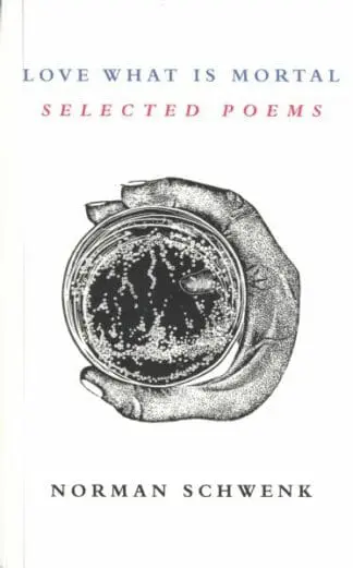 Love What is Mortal – Selected Poems