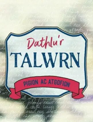 Dathlu’r Talwrn – Pigion ac Atgofion