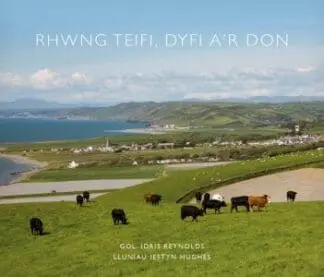 Rhwng Teifi, Dyfi a’r Don