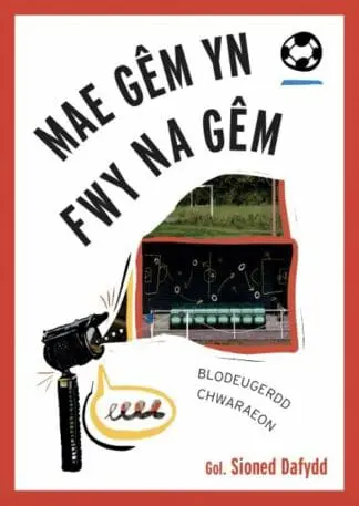Mae Gêm yn Fwy Na Gêm: Blodeugerdd Chwaraeon