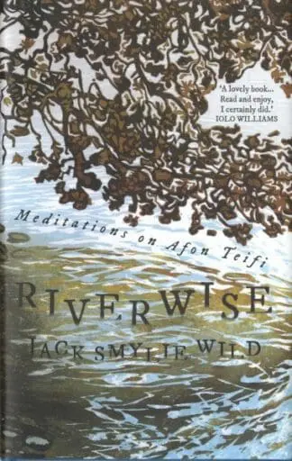 Riverwise – Meditations on Afon Teifi