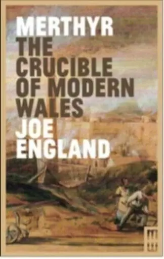 Merthyr, The Crucible of Modern Wales