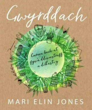 Gwyrddach – Camau Bach at Fyw’n Ddiwastraff a Diblastig