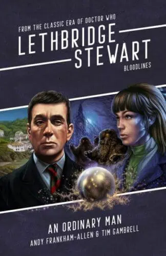 Lethbridge Stewart: Bloodlines – An Ordinary Man