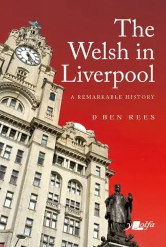 Welsh in Liverpool, The – A Remarkable History