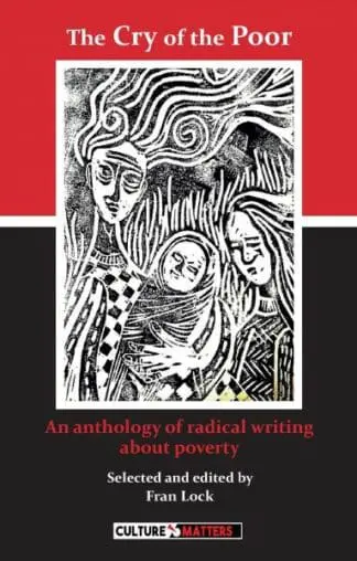 Cry of the Poor, The – An Anthology of Radical Writing About Poverty