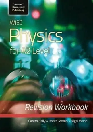 WJEC Physics for A2 Level – Revision Workbook