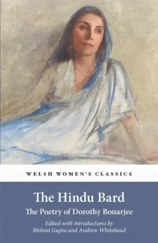 Welsh Women’s Classics: The Hindu Bard – The Poetry of Dorothy Bonarjee