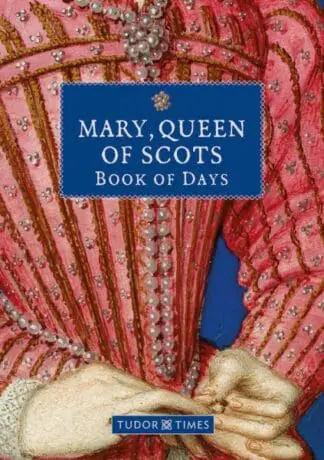 Mary Queen of Scots Book of Days