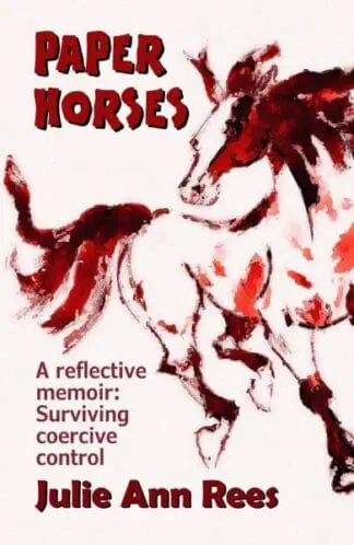Paper Horses – A Reflective Memoir: Surviving Coercive Control