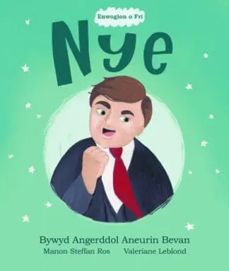 Enwogion o Fri: Nye – Bywyd Angerddol Aneurin Bevan