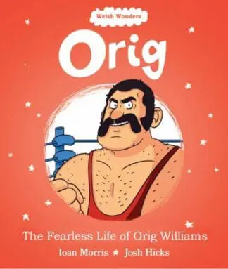 Welsh Wonders: Orig – The Fearless Life of Orig Williams