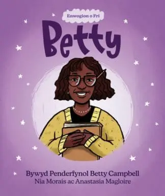 Enwogion o Fri: Betty – Bywyd Penderfynol Betty Campbell