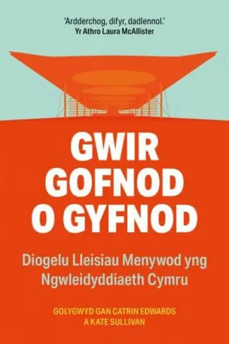 Gwir Gofnod o Gyfnod – Diogelu Lleisiau Menywod yng Ngwleidyddiaeth Cymru