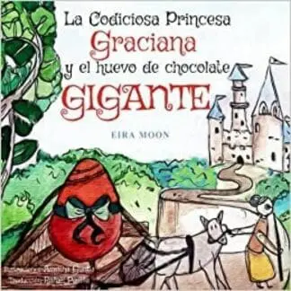 La Codiciosa Princesa Graciana y El Huevo De Chocolate
