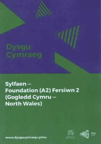 Dysgu Cymraeg: Sylfaen/Foundation (A2) – Gogledd Cymru/North Wales – Fersiwn 2