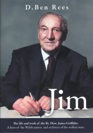 Jim – The Life and Work of the Rt. Hon. James Griffiths