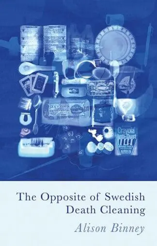 The Opposite of Swedish Death Cleaning