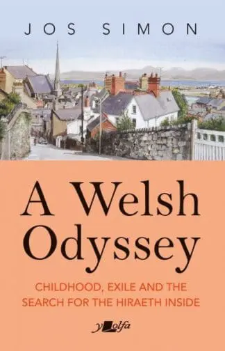 A Welsh Odyssey – Childhood, exile and the search for the hiraeth inside