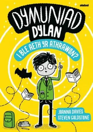 Dymuniad Dylan: I Ble Aeth yr Athrawon?