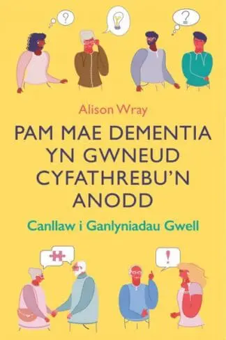 Darllen yn Well: Pam Mae Dementia yn Gwneud Cyfathrebu’n Anodd – Canllaw i Ganlyniadau Gwell