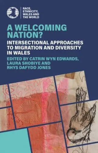 A Welcoming Nation? – Intersectional approaches to migration and diversity in Wales