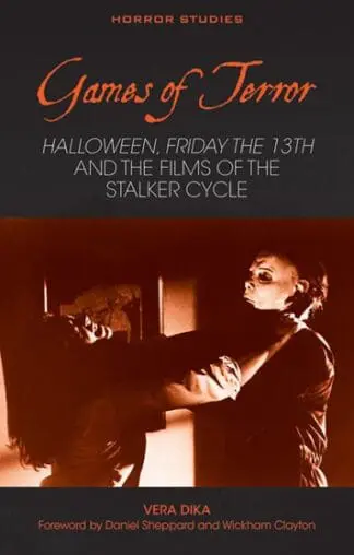 Games of Terror – Halloween, Friday the 13th and the Films of the Stalker Cycle