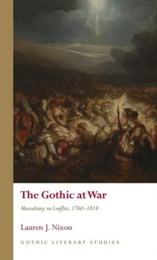 The Gothic at War – Masculinity in Conflict, 1760 – 1818