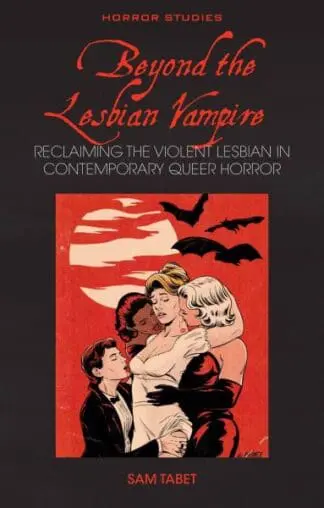 Beyond the Lesbian Vampire – Reclaiming the Violent Lesbian in Contemporary Queer Horror