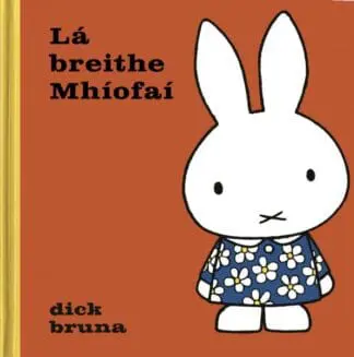 Lá breithe Mhíofaí (Míofaí as Gaeilge / Miffy in Irish)