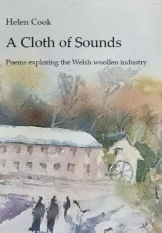 A Cloth of Sounds – Poems exploring the Welsh woollen industry