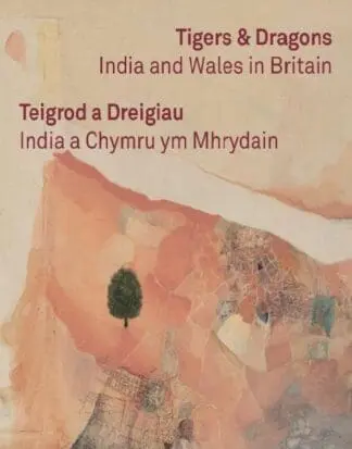Tigers & Dragons – India and Wales in Britain | Teigrod a Dreigiau – India a Chymru ym Mhrydain