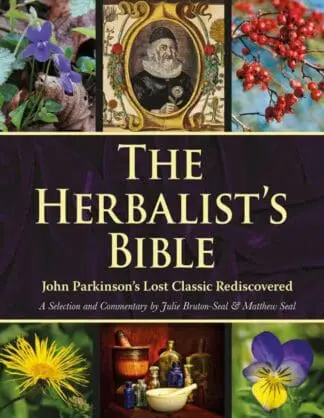 Herbalist’s Bible – John Parkinson’s Lost Classic Rediscovered