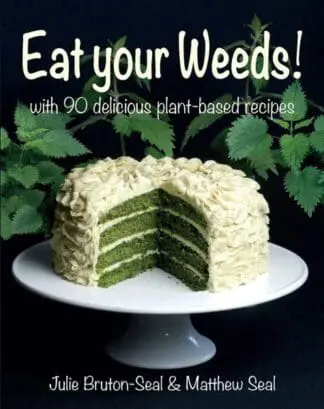 Eat Your Weeds: with 90 delicious plant-based recipes