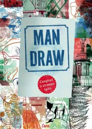 Man Draw – Casgliad o straeon taith