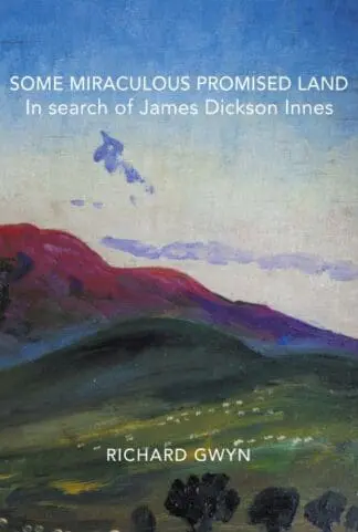 Some Miraculous Promised Land – In search of James Dickson Innes
