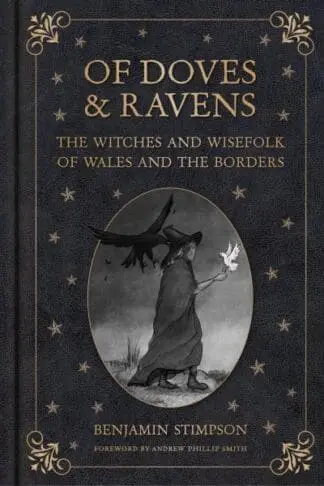 Of Doves and Ravens – The Witches and Wisefolk of Wales and the Borders