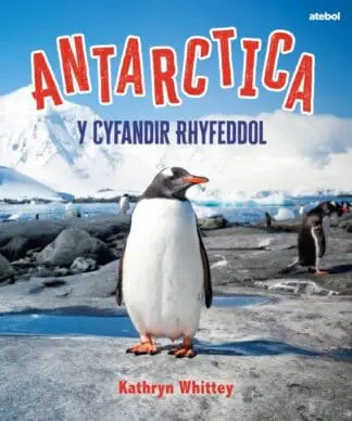 Antarctica – Y Cyfandir Rhyfeddol