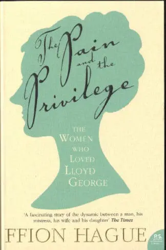 Pain and the Privilege, The – The Women Who Loved Lloyd George