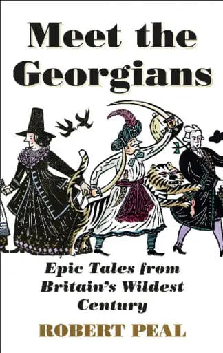 Meet the Georgians – Epic Tales from Britain’s Wildest Century