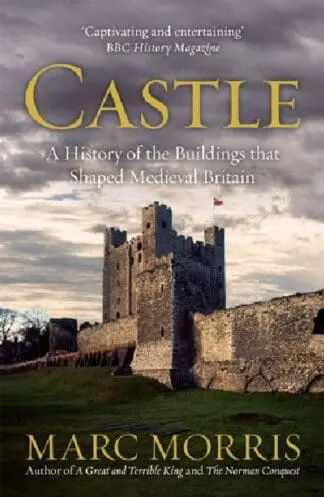 Castle – A History of the Buildings That Shaped Medieval Britain