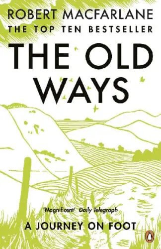 Old Ways, The: A Journey on Foot