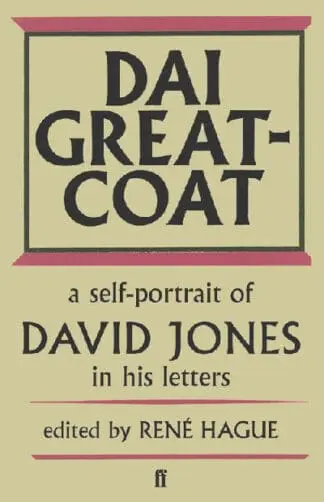 Dai Greatcoat – Self-Portrait of David Jones in his Letters, A