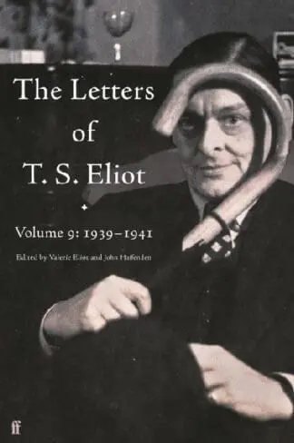 Letters of T. S. Eliot Volume 9, The