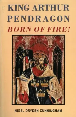 King Arthur Pendragon – Born of Fire!