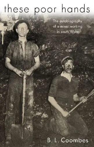 These Poor Hands – The Autobiography of a Miner Working in South Wales